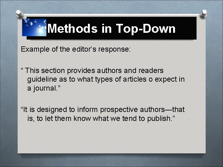 Methods in Top-Down Example of the editor’s response: “ This section provides authors and