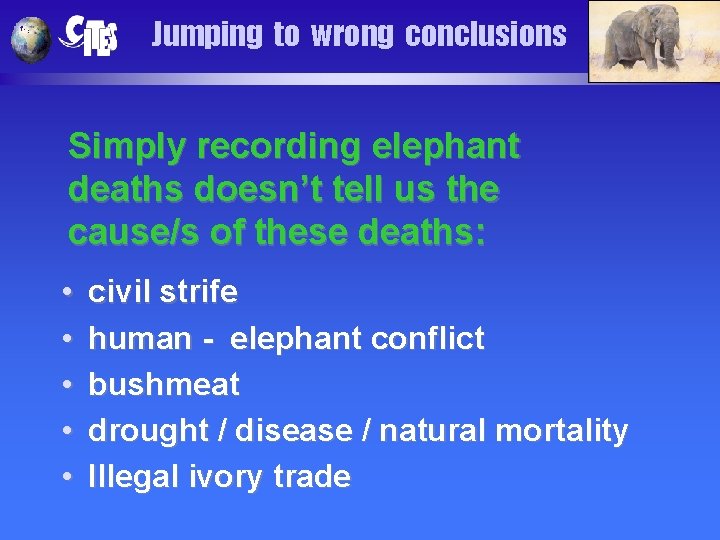 Jumping to wrong conclusions Simply recording elephant deaths doesn’t tell us the cause/s of