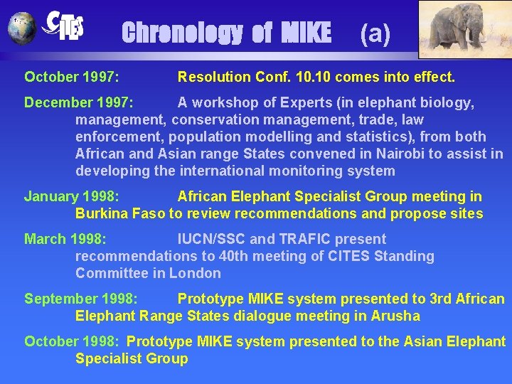 Chronology of MIKE October 1997: (a) Resolution Conf. 10 comes into effect. December 1997: