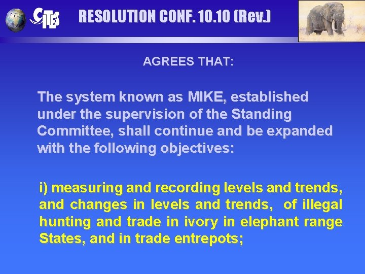 RESOLUTION CONF. 10 (Rev. ) AGREES THAT: The system known as MIKE, established under