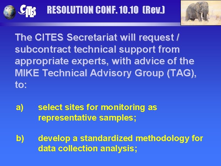 RESOLUTION CONF. 10 (Rev. ) The CITES Secretariat will request / subcontract technical support