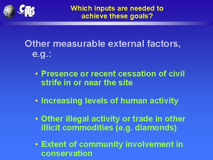 Which inputs are needed to achieve these goals? Other measurable external factors, e. g.