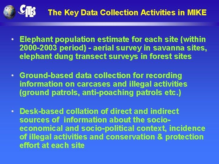 The Key Data Collection Activities in MIKE • Elephant population estimate for each site
