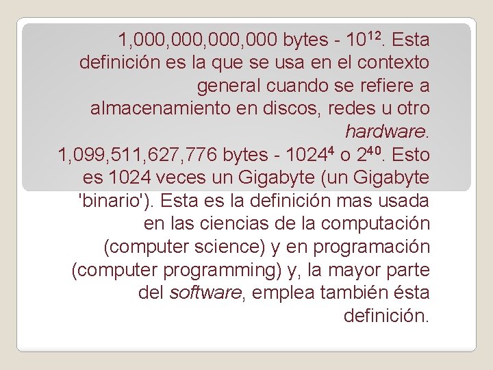 1, 000, 000 bytes - 1012. Esta definición es la que se usa en