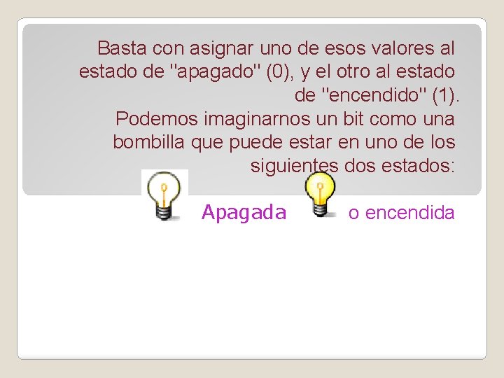 Basta con asignar uno de esos valores al estado de "apagado" (0), y el