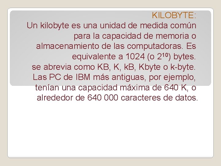 KILOBYTE: Un kilobyte es una unidad de medida común para la capacidad de memoria