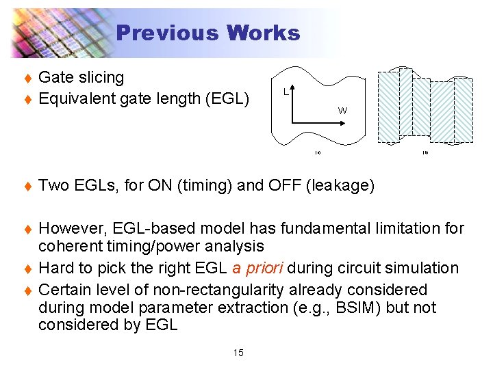 Previous Works t t Gate slicing Equivalent gate length (EGL) L W (a) (b)