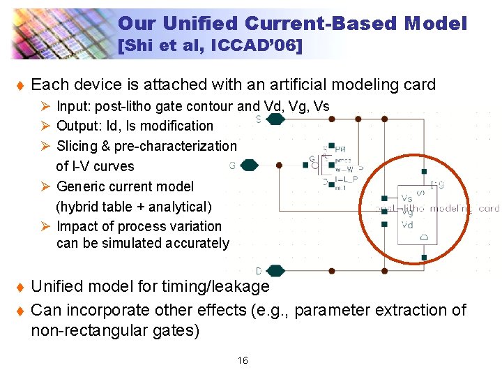 Our Unified Current-Based Model [Shi et al, ICCAD’ 06] t Each device is attached