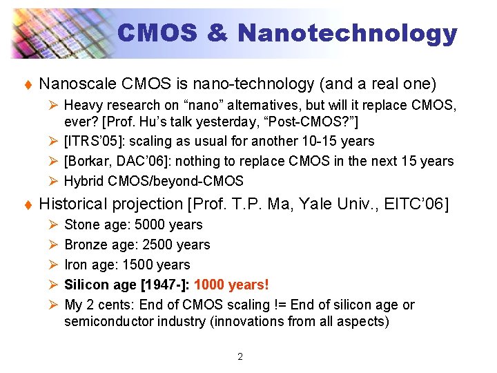 CMOS & Nanotechnology t Nanoscale CMOS is nano-technology (and a real one) Ø Heavy