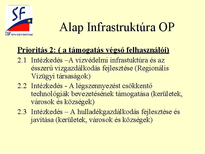 Alap Infrastruktúra OP Prioritás 2: ( a támogatás végső felhasználói) 2. 1 Intézkedés –A