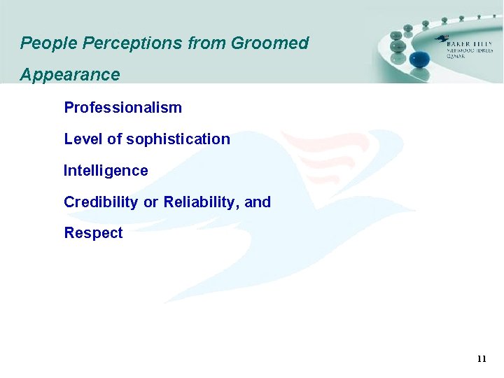 People Perceptions from Groomed Appearance Professionalism Level of sophistication Intelligence Credibility or Reliability, and