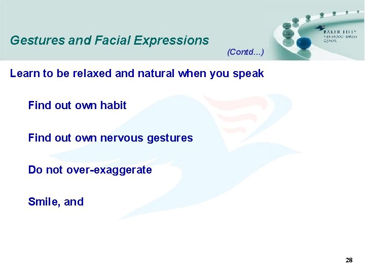 Gestures and Facial Expressions (Contd…) Learn to be relaxed and natural when you speak