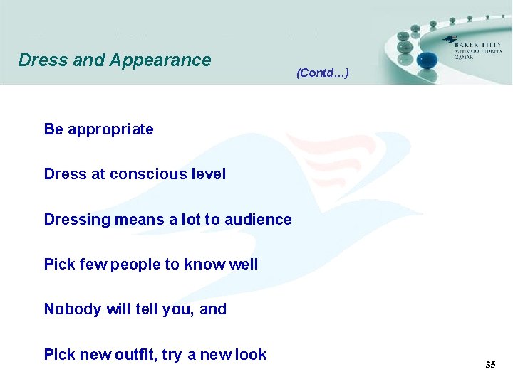 Dress and Appearance (Contd…) Be appropriate Dress at conscious level Dressing means a lot