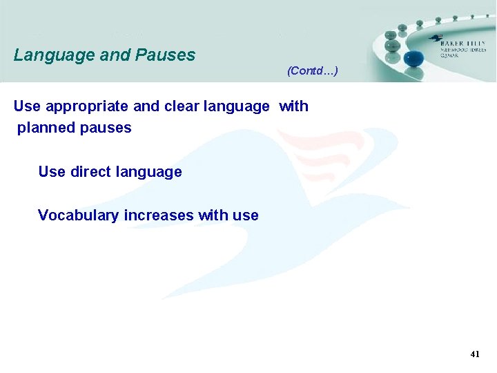 Language and Pauses (Contd…) Use appropriate and clear language with planned pauses Use direct