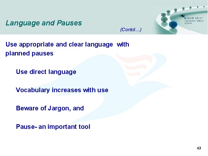 Language and Pauses (Contd…) Use appropriate and clear language with planned pauses Use direct