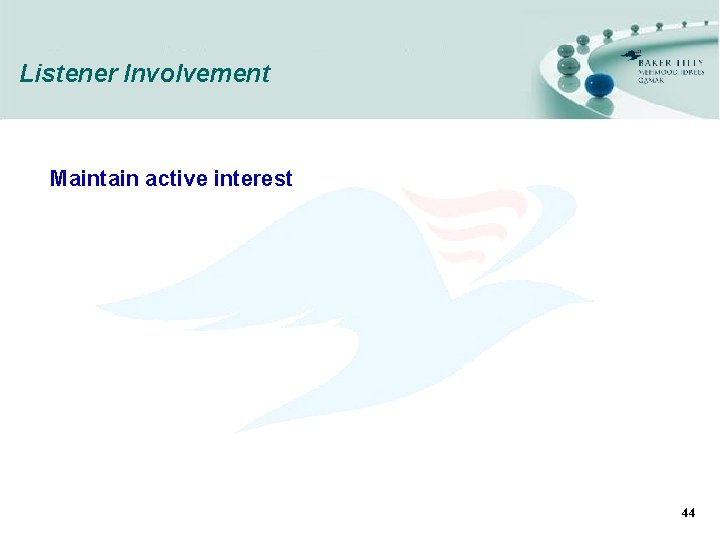 Listener Involvement Maintain active interest 44 