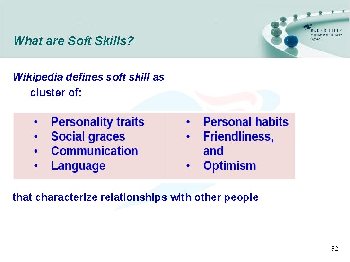 What are Soft Skills? Wikipedia defines soft skill as cluster of: that characterize relationships