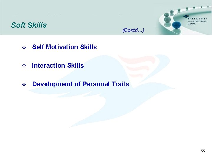 Soft Skills (Contd…) v Self Motivation Skills v Interaction Skills v Development of Personal