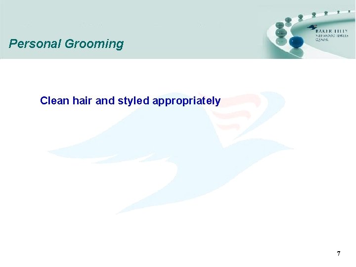 Personal Grooming Clean hair and styled appropriately 7 