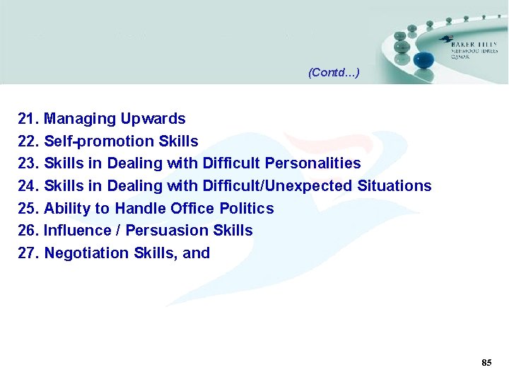 (Contd…) 21. Managing Upwards 22. Self-promotion Skills 23. Skills in Dealing with Difficult Personalities