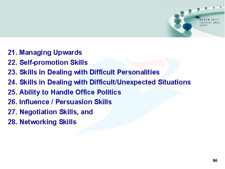 21. Managing Upwards 22. Self-promotion Skills 23. Skills in Dealing with Difficult Personalities 24.