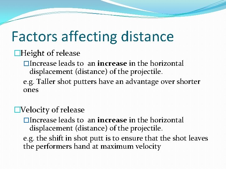 Factors affecting distance �Height of release �Increase leads to an increase in the horizontal