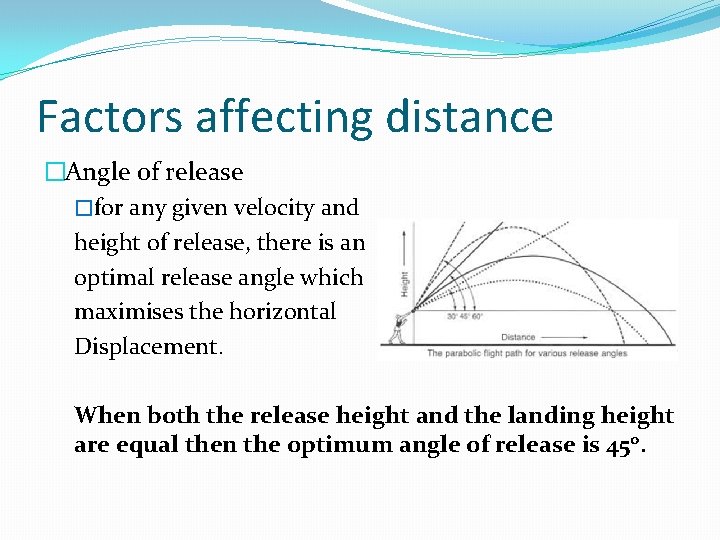 Factors affecting distance �Angle of release �for any given velocity and height of release,