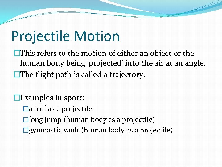 Projectile Motion �This refers to the motion of either an object or the human