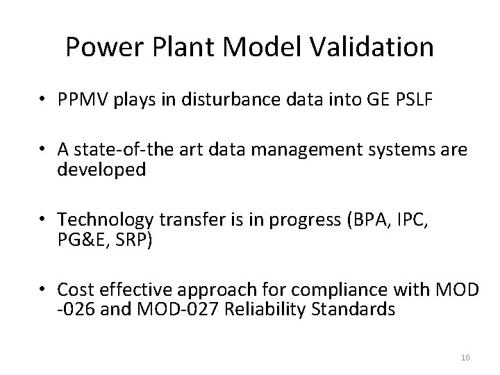 Power Plant Model Validation • PPMV plays in disturbance data into GE PSLF •