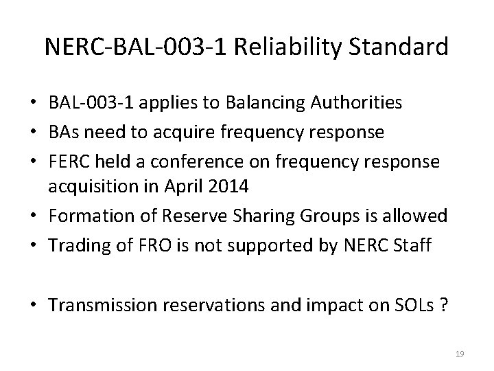 NERC-BAL-003 -1 Reliability Standard • BAL-003 -1 applies to Balancing Authorities • BAs need