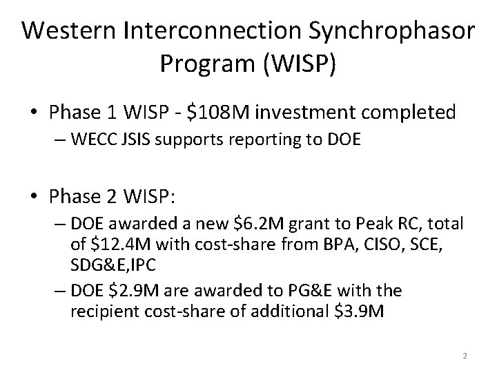 Western Interconnection Synchrophasor Program (WISP) • Phase 1 WISP - $108 M investment completed