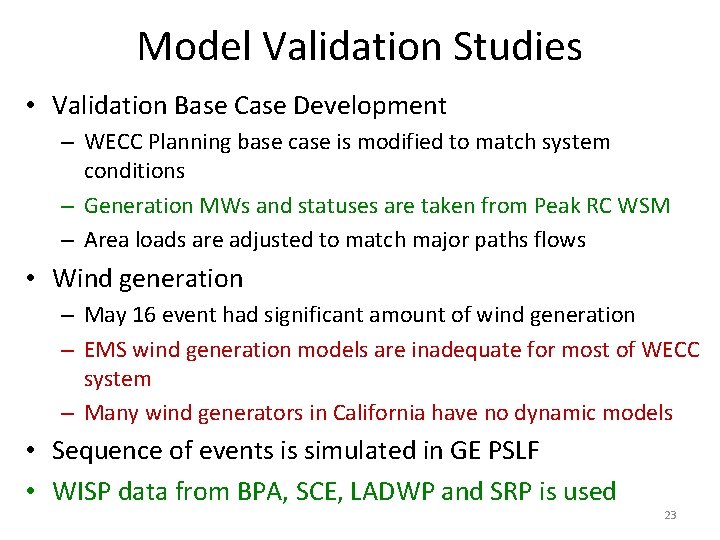 Model Validation Studies • Validation Base Case Development – WECC Planning base case is