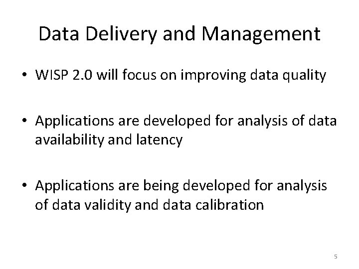 Data Delivery and Management • WISP 2. 0 will focus on improving data quality