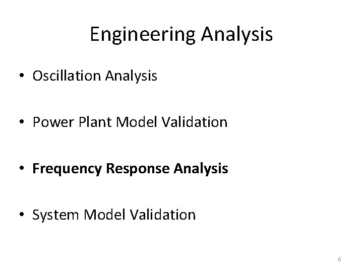 Engineering Analysis • Oscillation Analysis • Power Plant Model Validation • Frequency Response Analysis