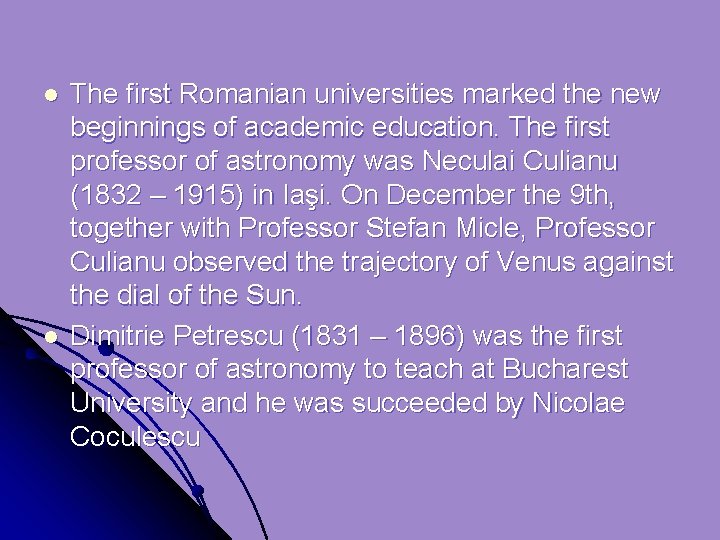 l l The first Romanian universities marked the new beginnings of academic education. The