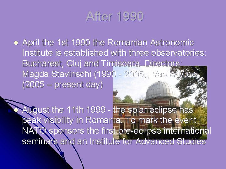 After 1990 l April the 1 st 1990 the Romanian Astronomic Institute is established