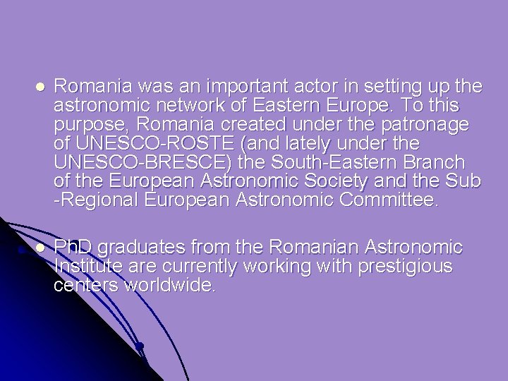 l Romania was an important actor in setting up the astronomic network of Eastern