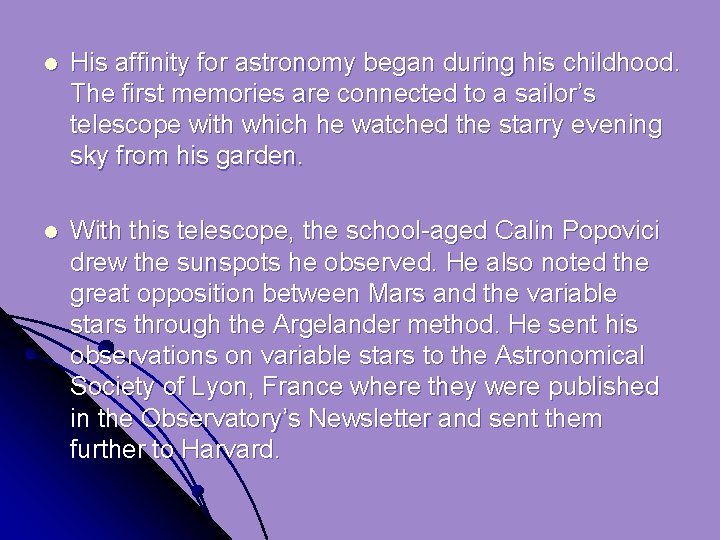 l His affinity for astronomy began during his childhood. The first memories are connected