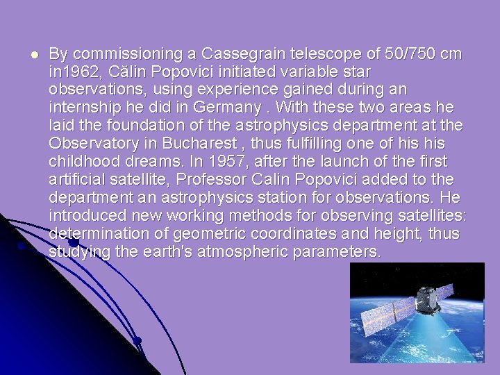 l By commissioning a Cassegrain telescope of 50/750 cm in 1962, Călin Popovici initiated