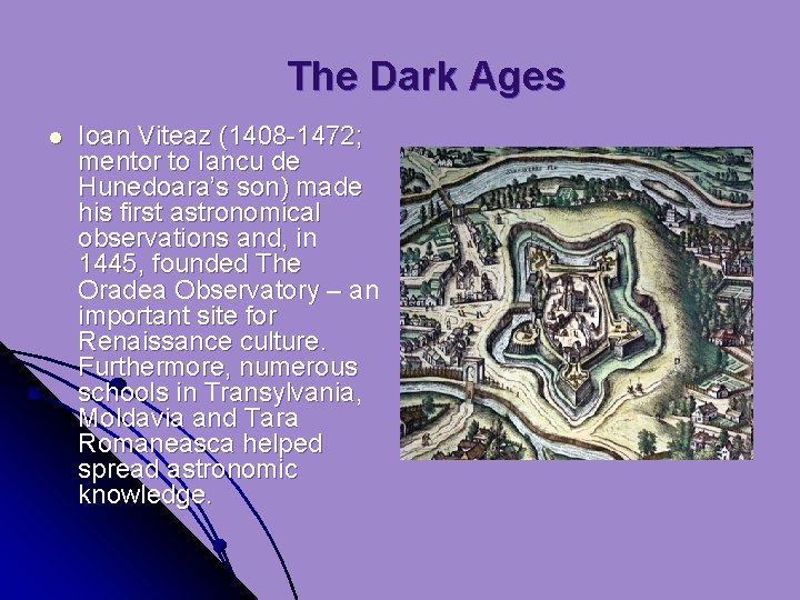 The Dark Ages l Ioan Viteaz (1408 -1472; mentor to Iancu de Hunedoara’s son)