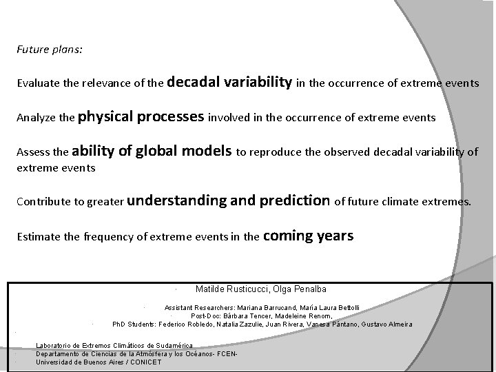 Future plans: Evaluate the relevance of the decadal Analyze the physical Assess the ability