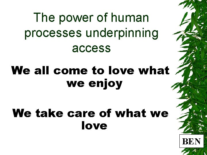 The power of human processes underpinning access We all come to love what we