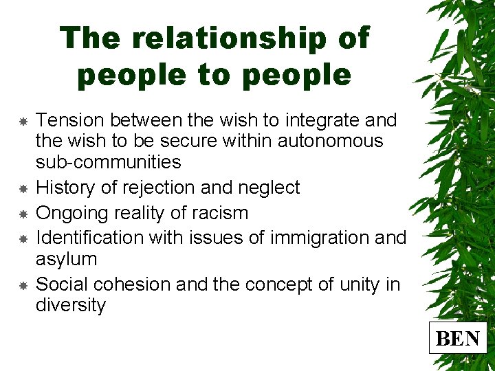 The relationship of people to people Tension between the wish to integrate and the