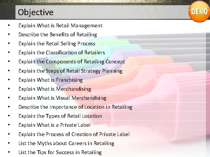 Objective • Explain What is Retail Management • Describe the Benefits of Retailing •