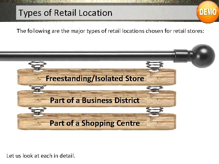 Types of Retail Location The following are the major types of retail locations chosen