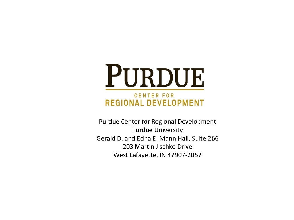Purdue Center for Regional Development Purdue University Gerald D. and Edna E. Mann Hall,