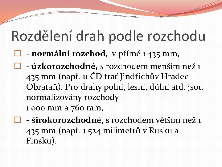 Rozdělení drah podle rozchodu � - normální rozchod, v přímé 1 435 mm, �