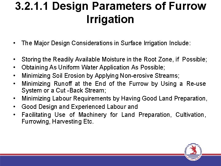 3. 2. 1. 1 Design Parameters of Furrow Irrigation • The Major Design Considerations