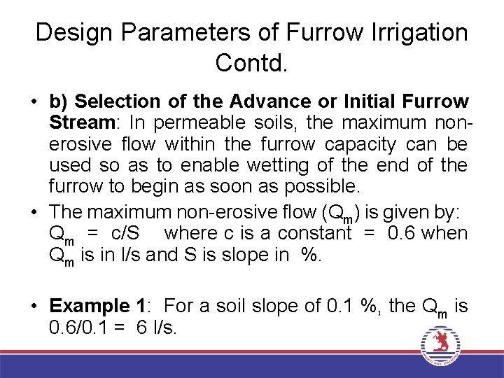 Design Parameters of Furrow Irrigation Contd. • b) Selection of the Advance or Initial