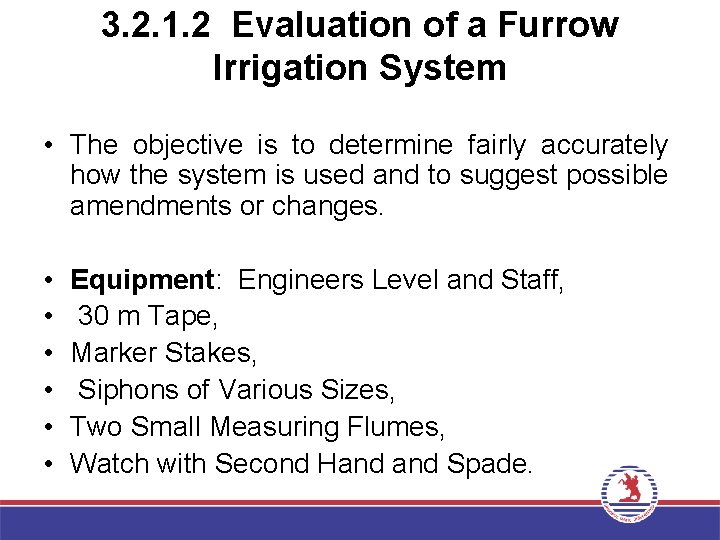 3. 2. 1. 2 Evaluation of a Furrow Irrigation System • The objective is